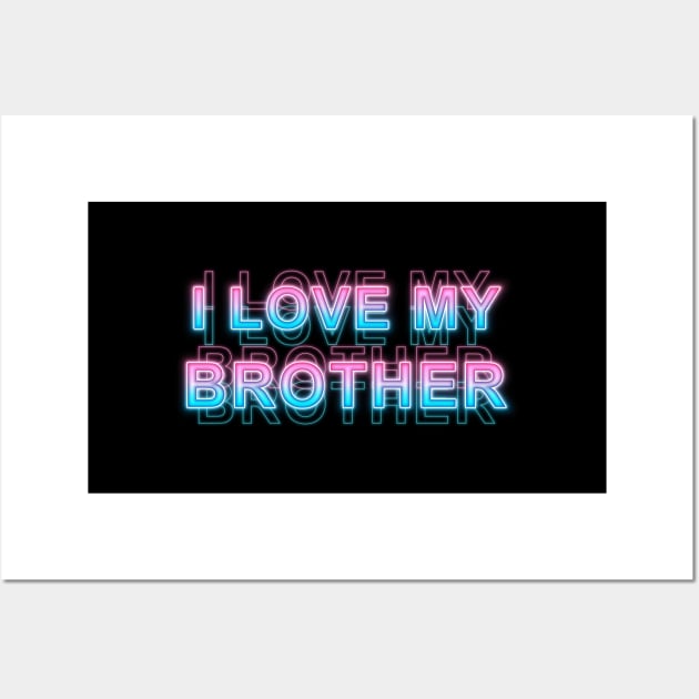 I love My Brother Wall Art by Sanzida Design